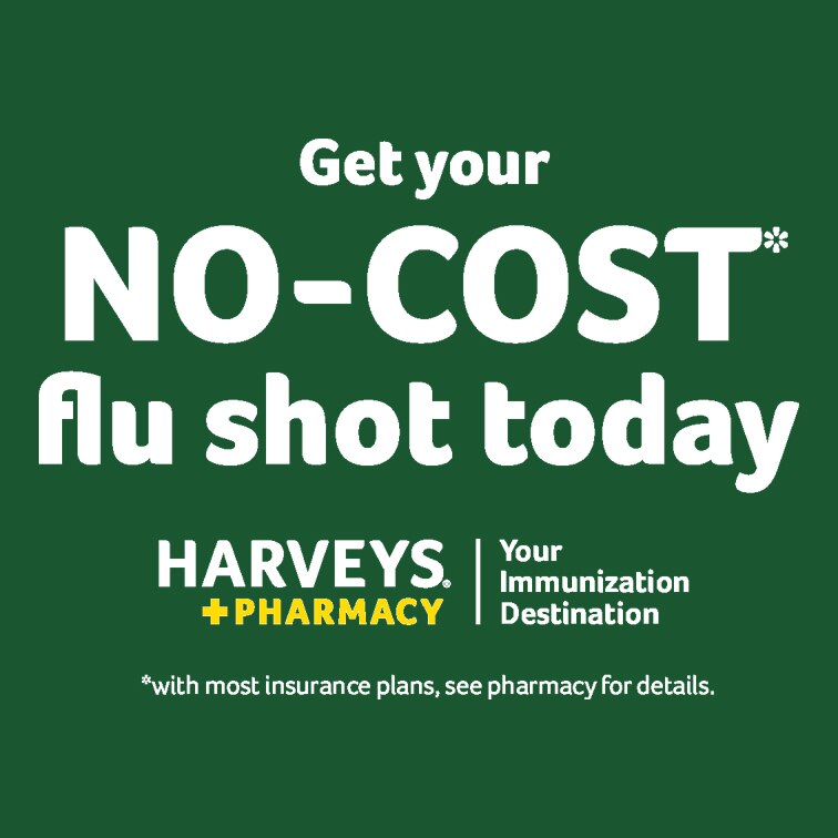"Get your no-cost flu shot today - Harveys Pharmacy | Your Immunization Destination *with most insurance plans, see pharmacy for details"