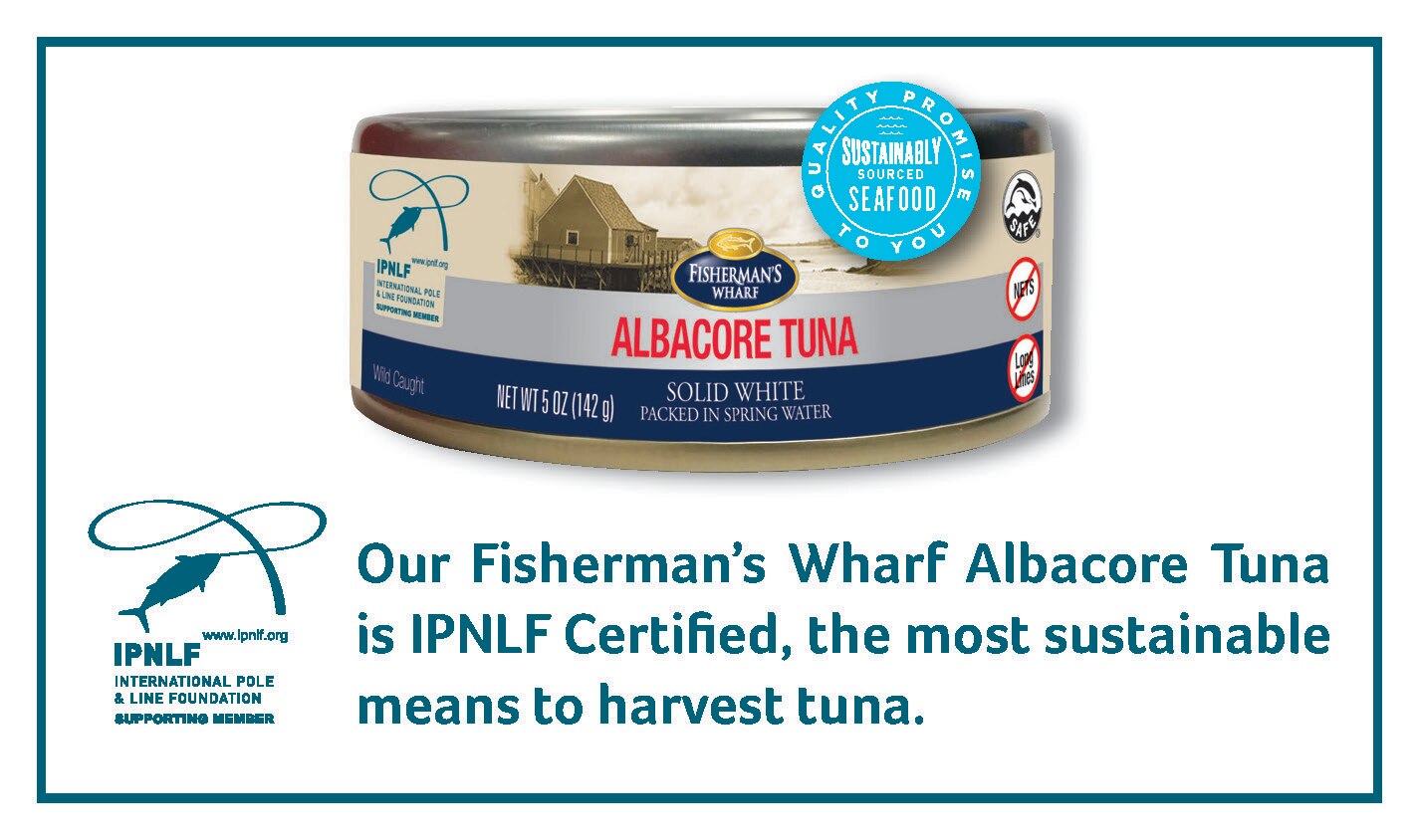 AlbacoreTuna, Our fisherman's wharf albacore tuna is ipnlf certified, the most sustainable means to harvest tuna.