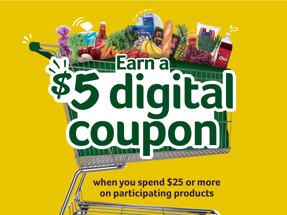 Earn a $5 digital coupon when you spend $25 or more on participating products.