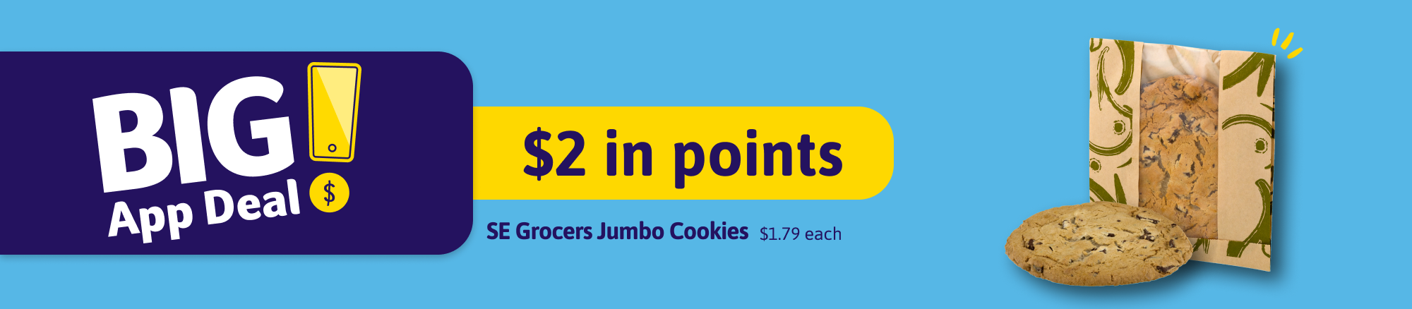 Big App Deal! SE Grocers Jumbo Cookies. $2 in points.