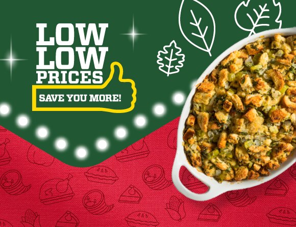 Holiday cornbread stuffing on a festive red and green backdrop with Thanksgiving elements. White text: Low low prices. Save you more!