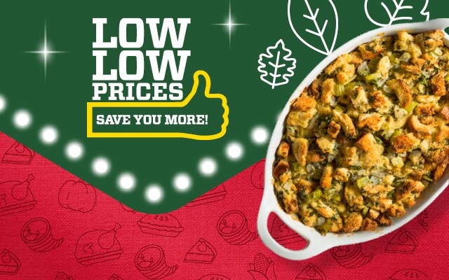 Holiday cornbread stuffing on a festive red and green backdrop with Thanksgiving elements. White text: Low low prices. Save you more!